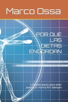 POR QUE LAS DIETAS ENGORDAN: Tres simples pasos para mantenerte Joven y En Forma Por Siempre. B0BL1LHVHX Book Cover