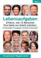 Lebensaufgaben - Erfahre, wie 12 Menschen ihre Seele zur Arbeit schicken. (German Edition) 3749471401 Book Cover