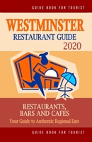 Westminster Restaurant Guide 2020: Your Guide to Authentic Regional Eats in Westminster, England (Restaurant Guide 2020) 169888723X Book Cover
