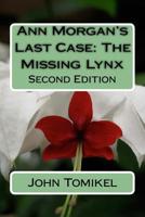 Ann Morgan's Last Case: The Missing Lynx: Second Edition 1727763106 Book Cover