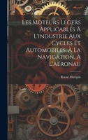 Les Moteurs Légers Applicables à L'industrie aux Cycles et Automobiles, à la Navigation, à L'aéronau 1022132970 Book Cover