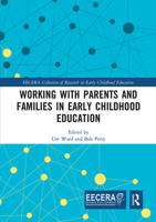 Working with Parents and Families in Early Childhood Education (EECERA Collection of Research in Early Childhood Education) 036772894X Book Cover