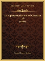 An Alphabetical Psalm Of Christian Life 1166408043 Book Cover