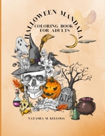 HALLOWEEN MANDALA COLORING BOOK FOR ADULTS: PUMPKINS, SKELETONS, AND WITCHES, 8.5x11 B0CRL9FF91 Book Cover