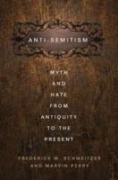 Anti-Semitism: Myth and Hate from Antiquity to the Present 134938514X Book Cover