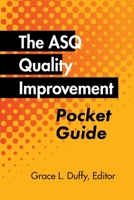 The ASQ Quality Improvement Pocket Guide: Basic History, Concepts, Tools, and Relationships 1636941338 Book Cover