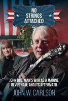 No Strings Attached: John Bultman's War as a Marine in Vietnam, and Its Aftermath 1523653299 Book Cover