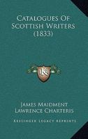 Catalogues of Scotish Writers - Primary Source Edition 1145073123 Book Cover