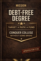 Mission: Debt-Free Degree: How Active Duty, Veterans, and Military Families Can Earn a Degree Without Student Loans B0GW4Z8YMN Book Cover