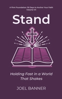 Stand: Holding Fast in a World That Shakes (A Firm Foundation: 30 Days to Anchor Your Faith) B0G2BS1WD6 Book Cover