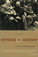 Witness to History: Recollections of a WWII Photographer 0965386945 Book Cover