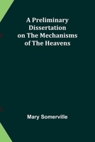 A Preliminary Dissertation on the Mechanisms of the Heavens 9362095440 Book Cover