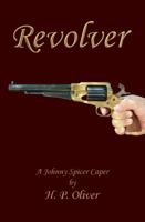 Revolver: A Johnny Spicer Caper 0988833131 Book Cover