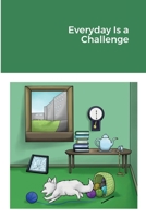 Every Day is a Challenge 1794818057 Book Cover