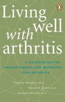 Living Well with Arthritis: A Sourcebook for Understanding and Managing Your Arthritis 0143055585 Book Cover