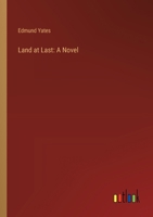 Land at last. A novel in three books. 1241577404 Book Cover