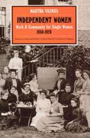 Independent Women: Work and Community for Single Women, 1850-1920 (Women in Culture and Society Series) 0226855686 Book Cover