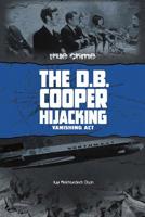 The D.B. Cooper Hijacking: Vanishing Act 0756543592 Book Cover