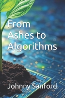 From Ashes to Algorithms B0FPRNYGRJ Book Cover