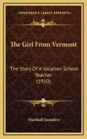 The Girl from Vermont: The Story of a Vacation School Teacher (Classic Reprint) 1104391082 Book Cover