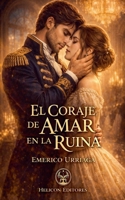 El Coraje de Amar en la Ruina (Spanish Edition) B0GWQ13GXD Book Cover