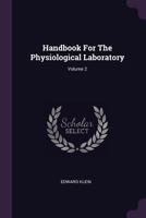Handbook for the Physiological Laboratory; Volume 2 0353595624 Book Cover