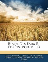 Revue Des Eaux Et Forêts, Volume 13... 1142360431 Book Cover
