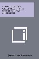 A Study of the Clausulae in the Sermons of St. Augustine 1258123517 Book Cover