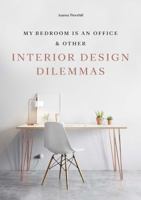 My Bedroom is an Office: & Other Interior Design Dilemmas 178627387X Book Cover