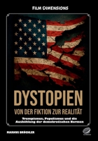 Dystopien: Von der Fiktion zur Realität – Der Aufstieg des dystopischen Zeitalters: Trumpismus, Populismus und die Aushöhlung der Demokratie – Eine Analyse dystopischer Realität (German Edition) 3985785198 Book Cover