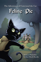 The Adventures of Caterwaul the Cat: Feline Pie 1937084191 Book Cover
