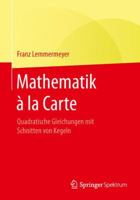 Mathematik À La Carte: Quadratische Gleichungen Mit Schnitten Von Kegeln 3662503409 Book Cover