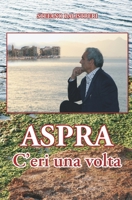 Aspra - C'eri una volta: Progresso e regresso di un paese (Italian Edition) B0G8HSNB2P Book Cover
