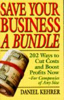 Save Your Business a Bundle: 202 Ways to Cut Costs & Boost Profits Companies 0671788930 Book Cover
