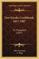 Den Norske Creditbank, 1857-1907: Et Tilbageblik (1907) 1160860254 Book Cover