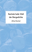 Reichels heile Welt der Biergedichte 3750470669 Book Cover