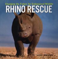 Rhino Rescue: Changing the Future for Endangered Wildlife (Firefly Animal Rescue) 1552979121 Book Cover