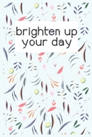 brighten up your day: Mindfulness & Thankfulness Journal 1675317569 Book Cover