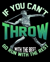 If You Can't Throw With The Best Go Run With The Rest: If You Can't Throw With The Best 2020-2021 Weekly Planner & Gratitude Journal (110 Pages, 8" x ... Moments of Thankfulness & To Do Lists 1672614708 Book Cover