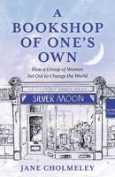 A Bookshop of One's Own: How a Group of Women Set Out to Change the World B0DJC677N9 Book Cover