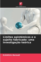 Limites epistémicos e o sujeito fabricado: uma investigação teórica (Portuguese Edition) 6136335603 Book Cover