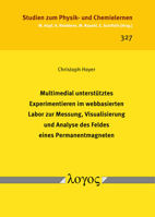 Multimedial Unterstutztes Experimentieren Im Webbasierten Labor Zur Messung, Visualisierung Und Analyse Des Feldes Eines Permanentmagneten 383255453X Book Cover