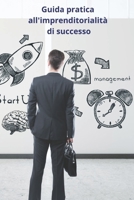 Guida pratica all'imprenditorialità di successo B0BYRLXRF4 Book Cover
