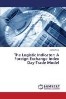 The Logistic Indicator: A Foreign Exchange Index Day-Trade Model 3659780839 Book Cover