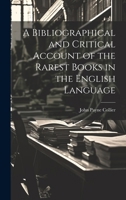 A Bibliographical and Critical Account of the Rarest Books in the English Language 101985510X Book Cover