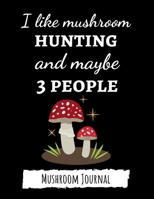 I Like Mushroom Hunting And Maybe 3 People: Cute College Ruled Mushroom Journal / Notebook, Gifts For Mushrooms Lovers 1695369335 Book Cover