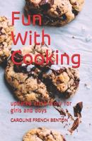 Fun With Cooking: updated 2018 story for girls and boys 1791383513 Book Cover