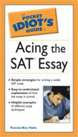 The Pocket Idiot's Guide to Acing the SAT Essay 1592573975 Book Cover