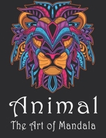Animal The Art of Mandala: Stress Relieving Animal Designs An Adult Coloring Book Featuring Super Cute and Adorable Baby Woodland Animals for Stress Relief and Relaxation B099C12KCX Book Cover