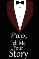 pap, tell me your story: A guided journal to tell me your memories,keepsake questions.This is a great gift to Dad,grandpa,granddad,father and uncle from family members, grandchildren life Birthday 1675330840 Book Cover